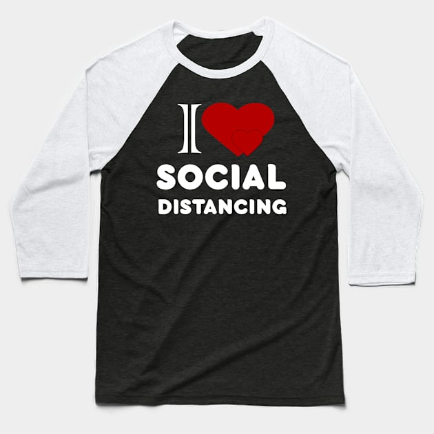 I love social distancing health awareness gift Baseball T-Shirt by DODG99